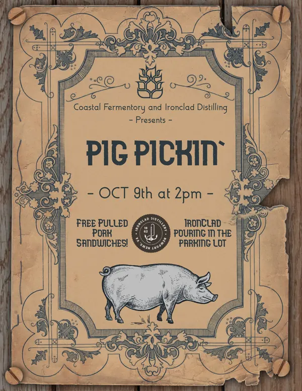 Vintage-style poster with an ornate border and a pig illustration announcing Pig Pickin' on October 9th at 2pm, presented by Coastal Fermentory and Ironclad Distilling.